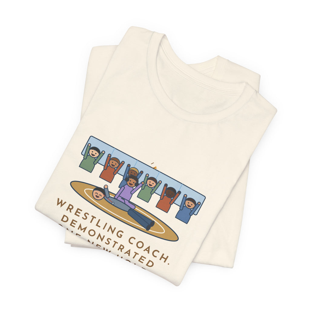 Funny Wrestling Coach T-Shirt, Demonstrated One New Hold, Got Pinned by a Freshman, Practice Room Tee