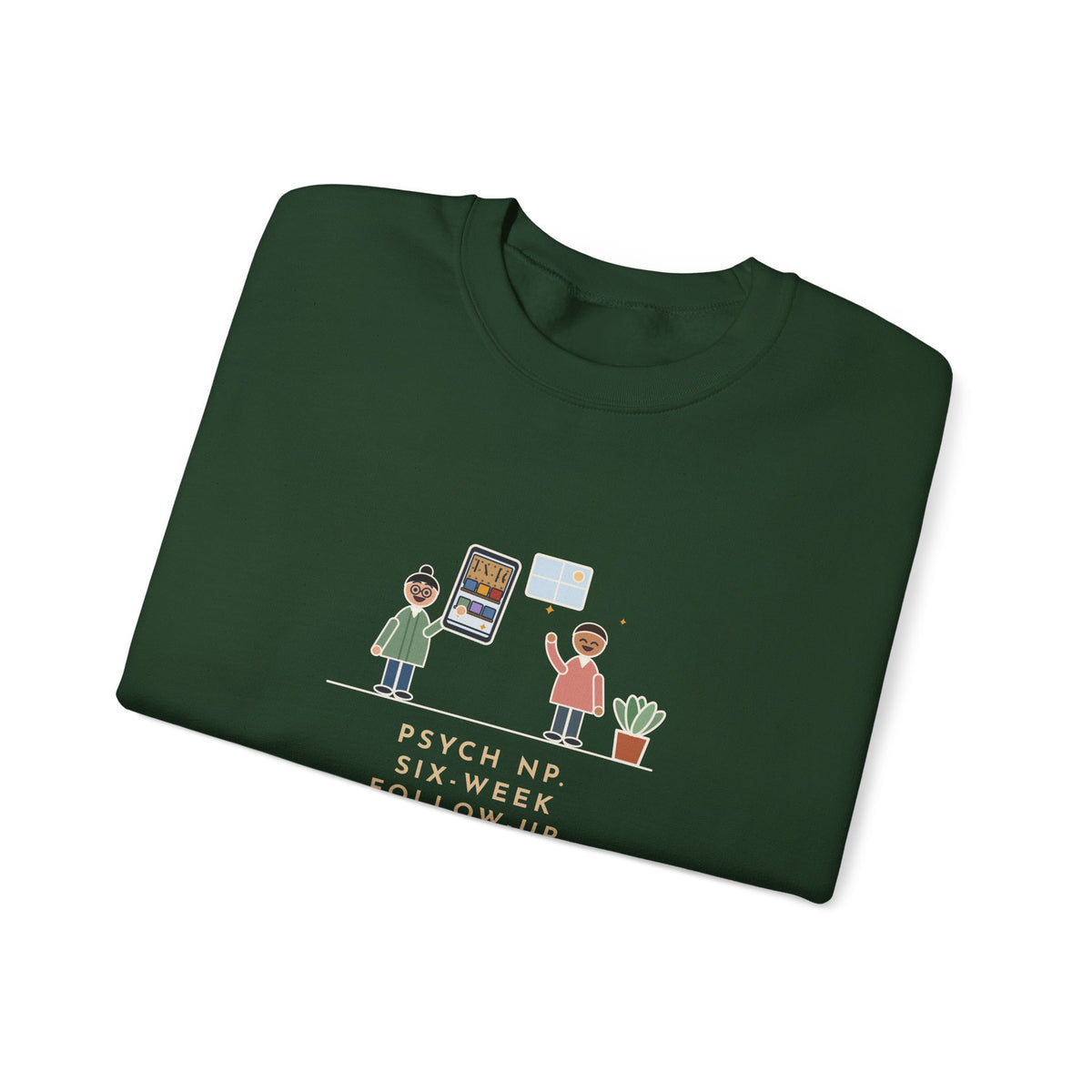 Psychiatric Nurse Practitioner Sweatshirt, Six-Week Follow-Up, He Brought a Photo of the Garage He Finally Cleaned