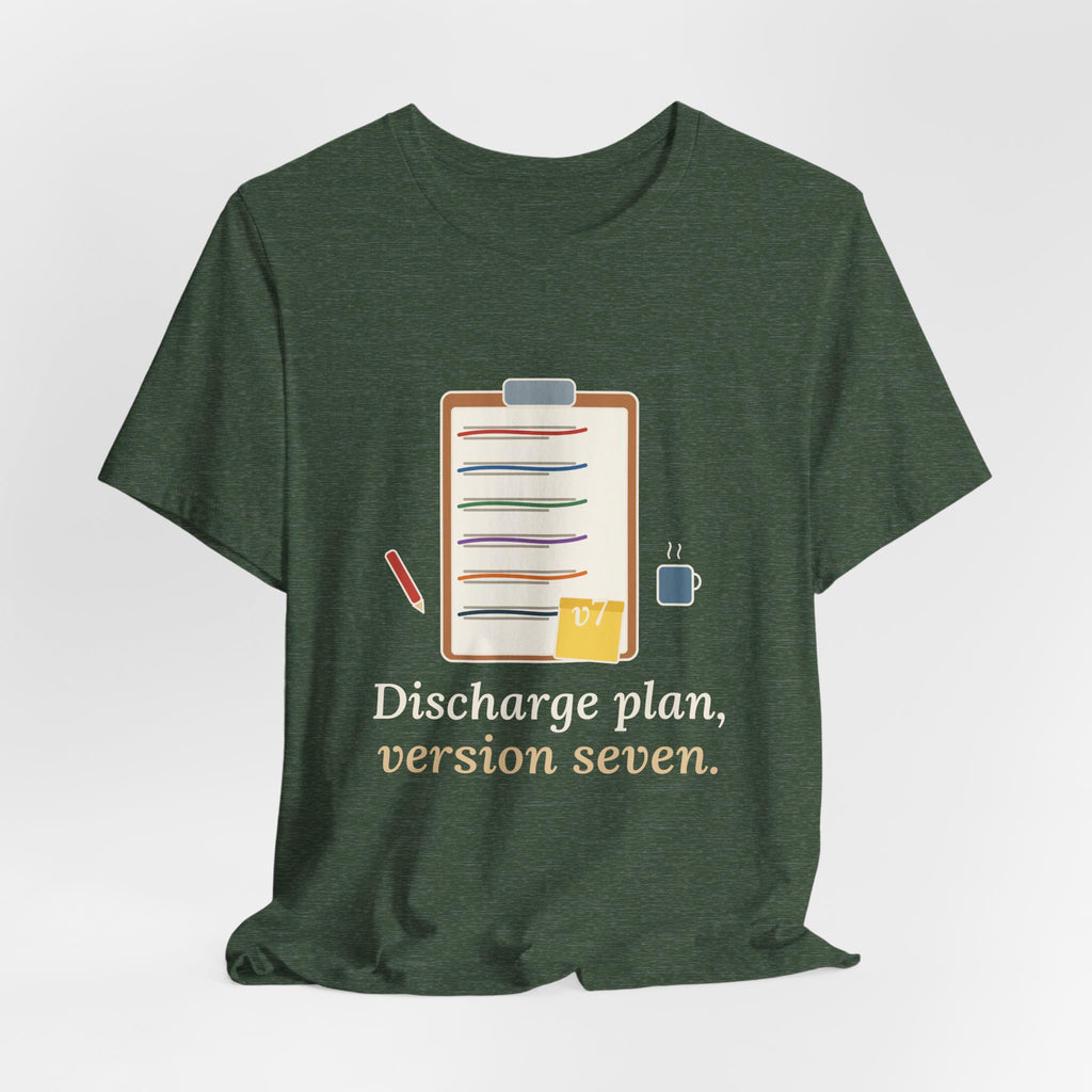 Case Manager Nurse T-Shirt - Discharge Plan, Version Seven, Case Management Nursing Tee