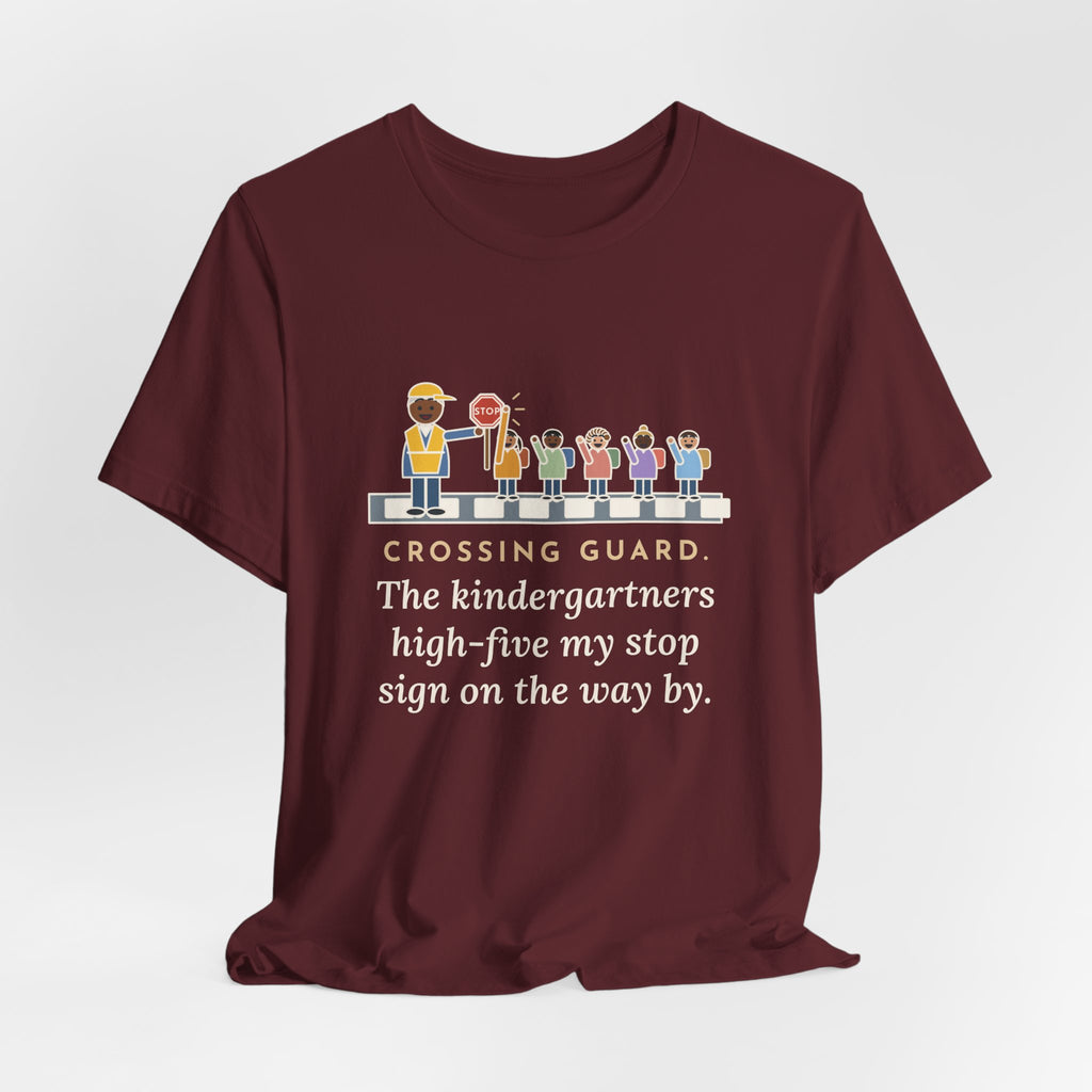 Funny Crossing Guard T-Shirt, The Kindergartners High-Five My Stop Sign on the Way By, School Crosswalk Tee