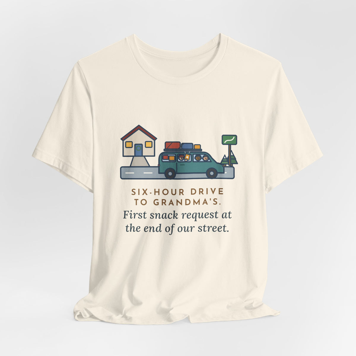Funny Holiday Road Trip T-Shirt, Six-Hour Drive to Grandma's, First Snack Request at the End of Our Street, Driveway Departure Tee