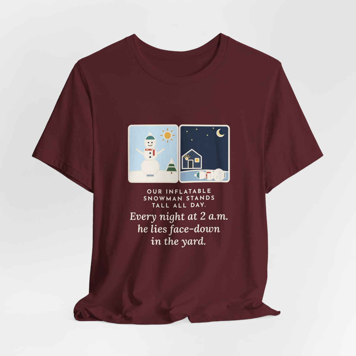 Funny Inflatable Snowman T-Shirt, Stands Tall All Day, Every Night at 2 a.m. He Lies Face-Down in the Yard, Day and Night Tee