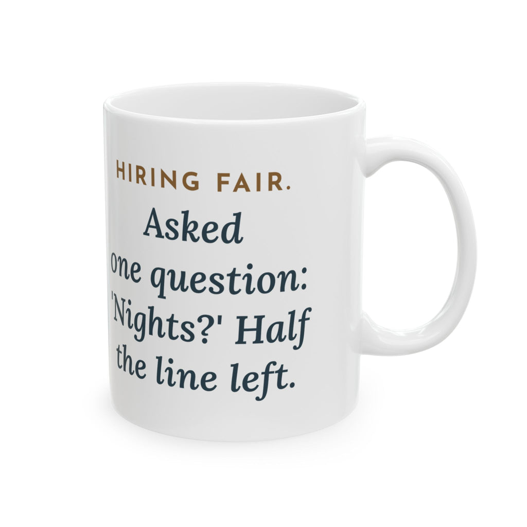 Nurse Recruiter Coffee Mug 11oz - Asked One Question at the Hiring Fair: Nights?