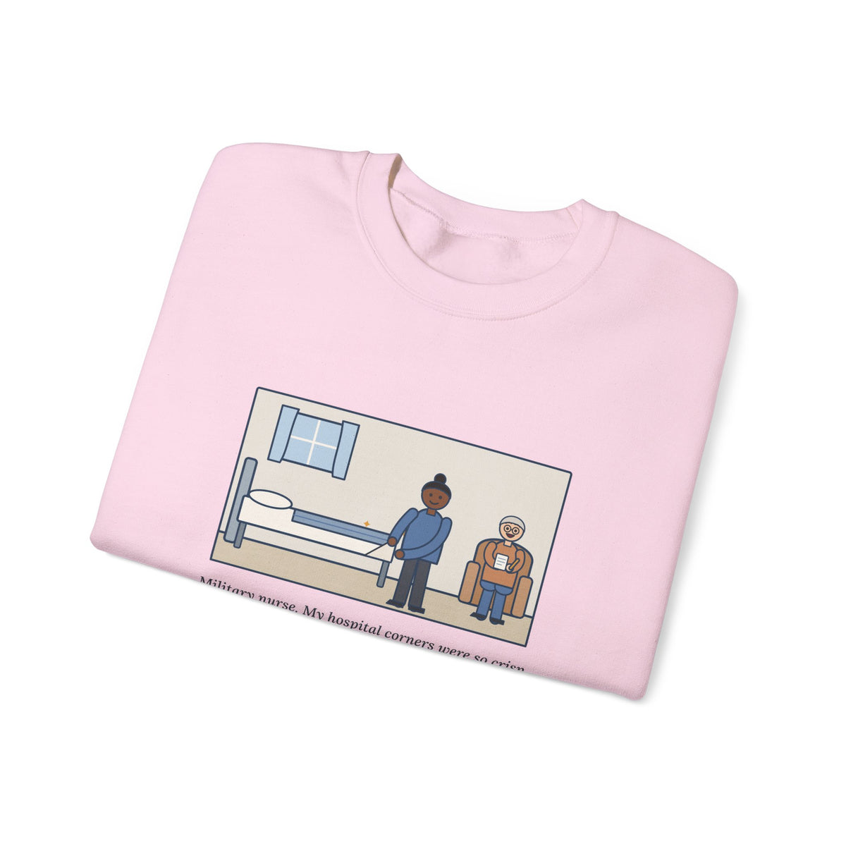 Military Nurse Sweatshirt, Bed Corners So Crisp the Patient Asked for a Lesson, Funny Crisp Corners Crewneck