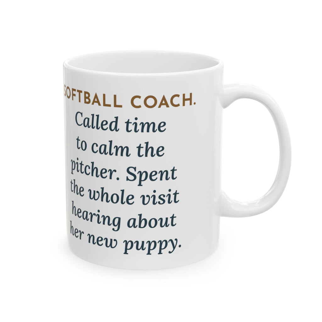 Softball Coach Mug, Called Time for a Mound Visit, Heard All About Her New Puppy, Funny Coffee Mug 11oz
