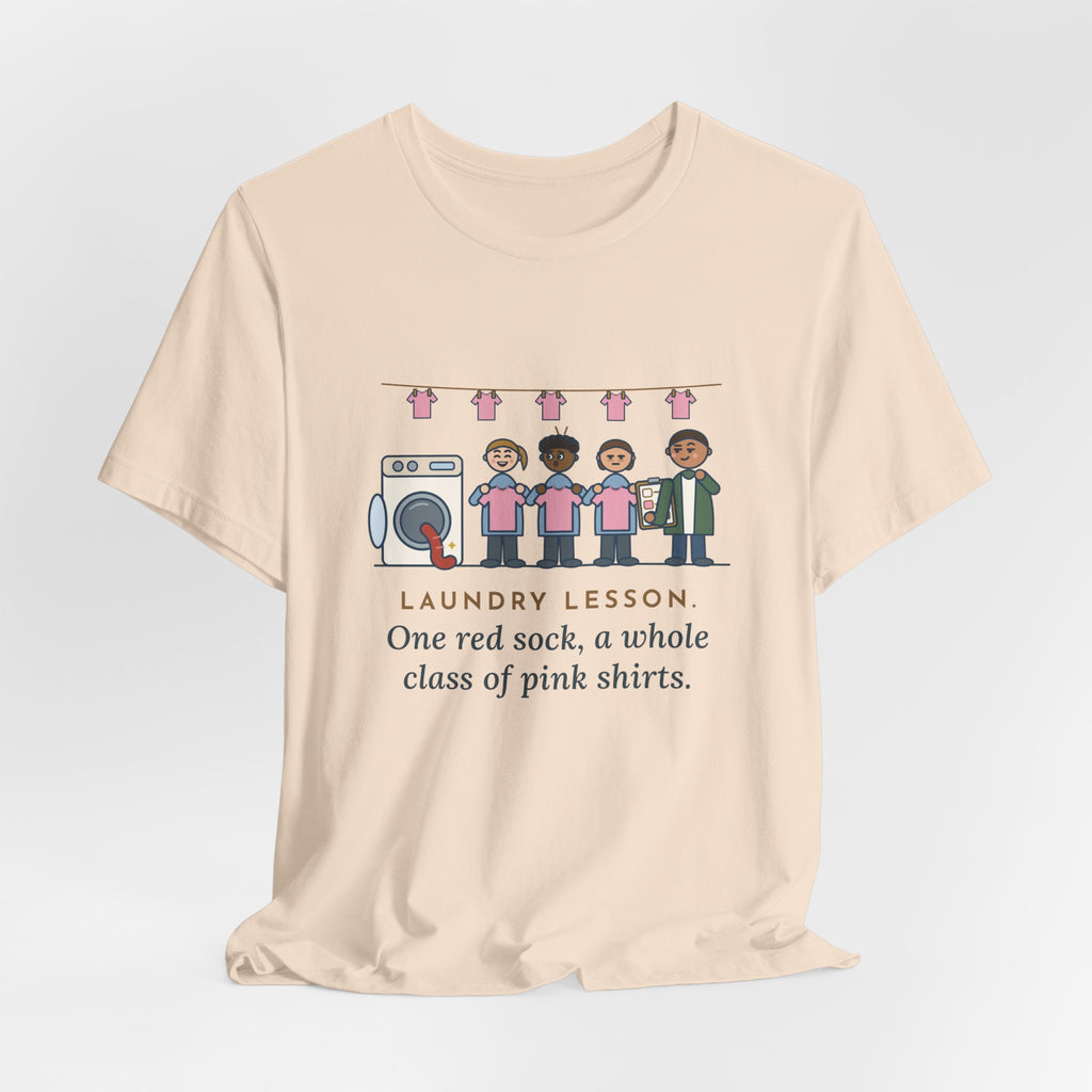Life Skills Teacher T-Shirt - Laundry Lesson, One Red Sock, a Whole Class of Pink Shirts