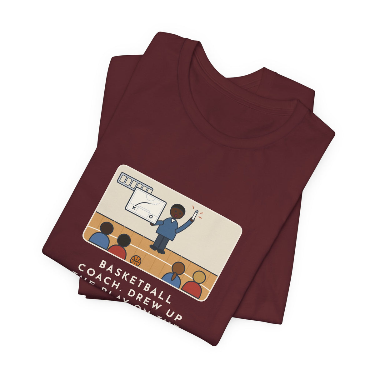 Funny Basketball Coach T-Shirt, Drew Up the Play, The Marker Died Halfway Through the Timeout, Timeout Huddle Tee