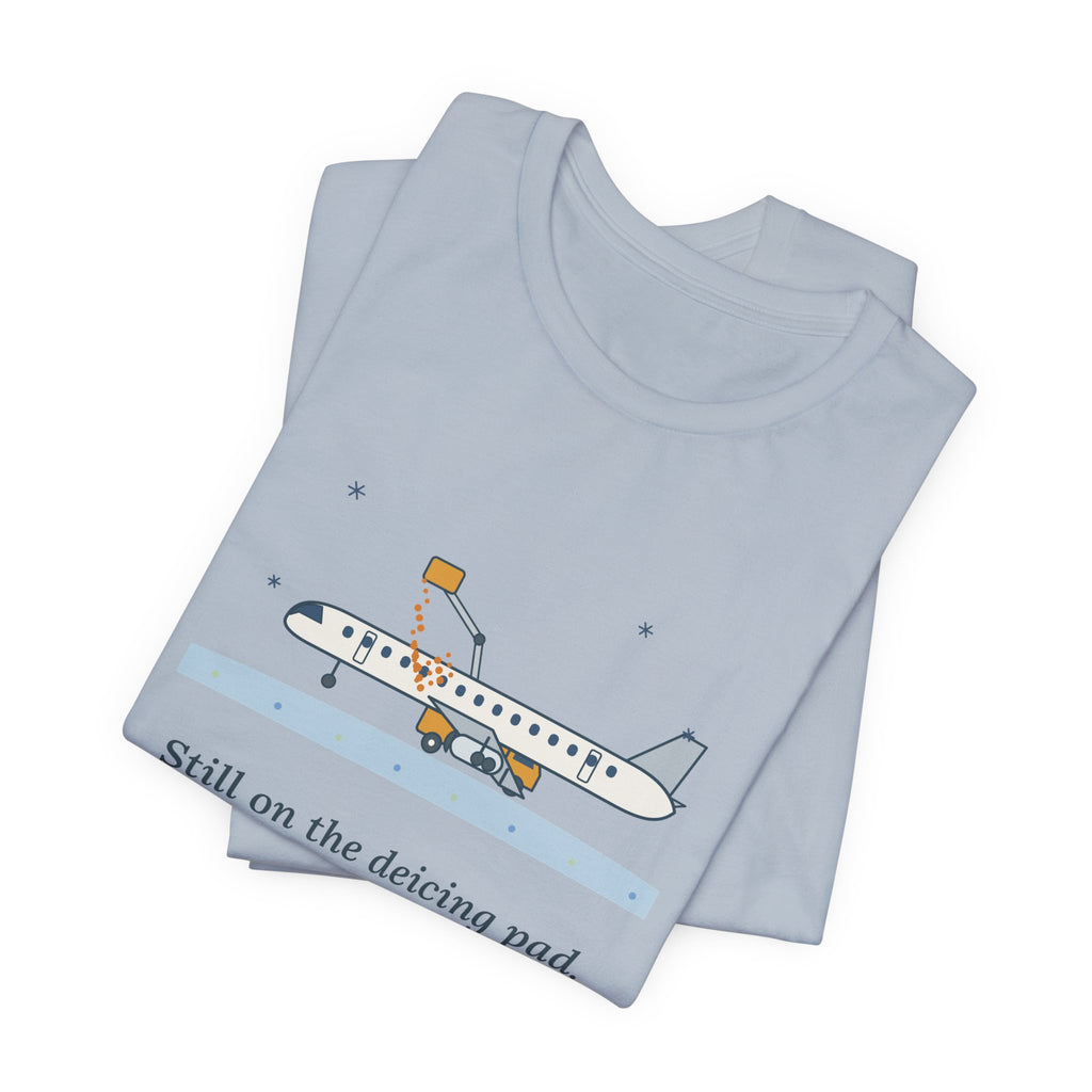 Holiday Travel T-Shirt - Still on the Deicing Pad Funny Winter Air Travel Tee