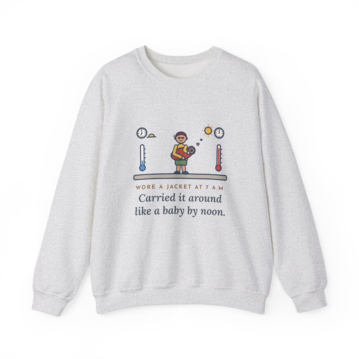 Desert Weather Sweatshirt, Wore a Jacket at 7 a.m., Carried It Around Like a Baby by Noon, Funny Sidewalk Swing Crewneck