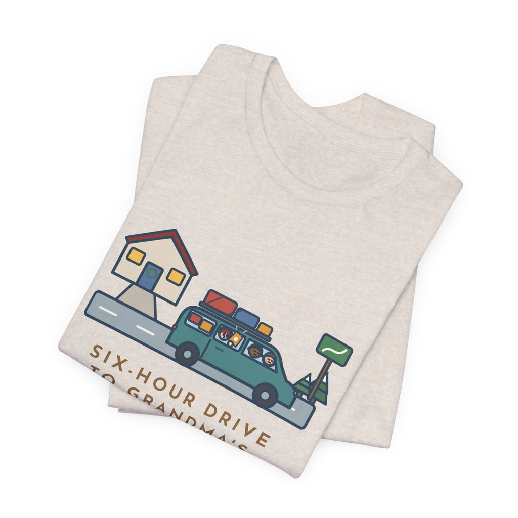Funny Holiday Road Trip T-Shirt, Six-Hour Drive to Grandma's, First Snack Request at the End of Our Street, Driveway Departure Tee