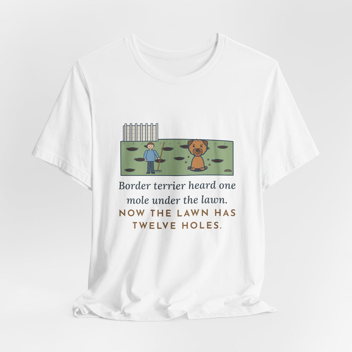 Border Terrier T-Shirt - Heard One Mole, Now the Lawn Has Twelve Holes