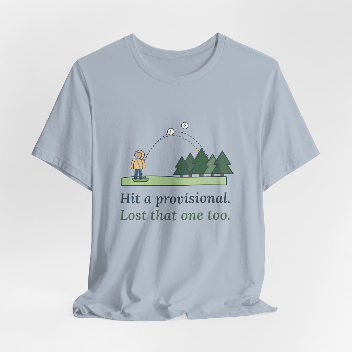 Golf T-Shirt - Hit a Provisional. Lost That One Too. Funny Golfer Tee
