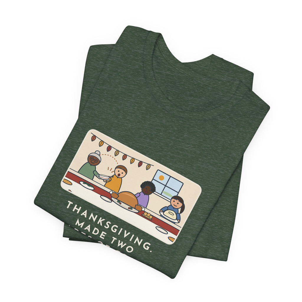 Funny Thanksgiving T-Shirt, Made Two Quarts of Gravy, Ran Out Before the Potatoes Came Around, Empty Gravy Boat Tee