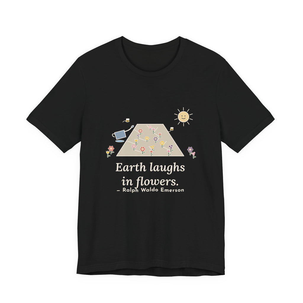Emerson Quote T-Shirt, Earth Laughs in Flowers, Garden Wildflower Path Tee