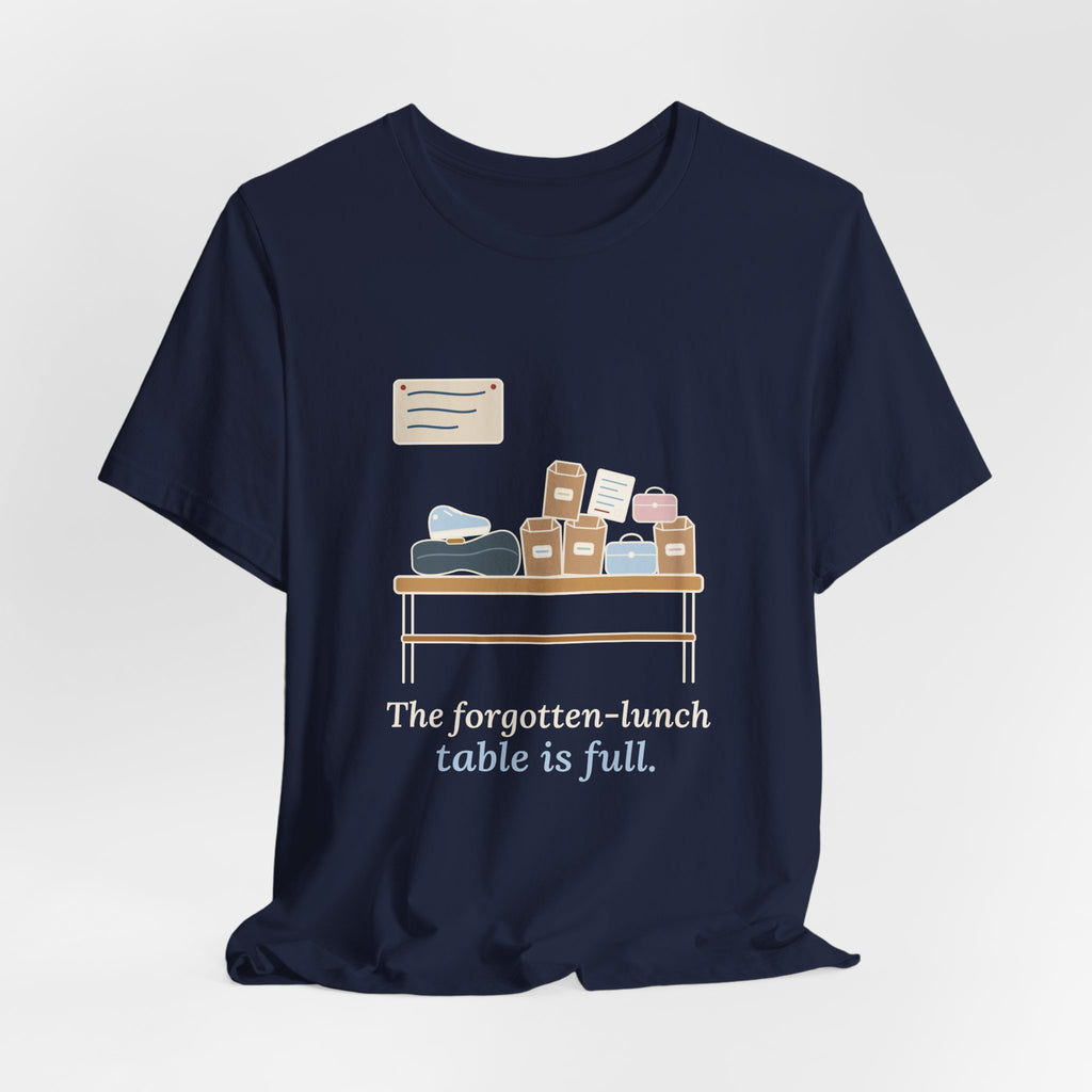 School Secretary T-Shirt - The Forgotten-Lunch Table Is Full Front Office Tee