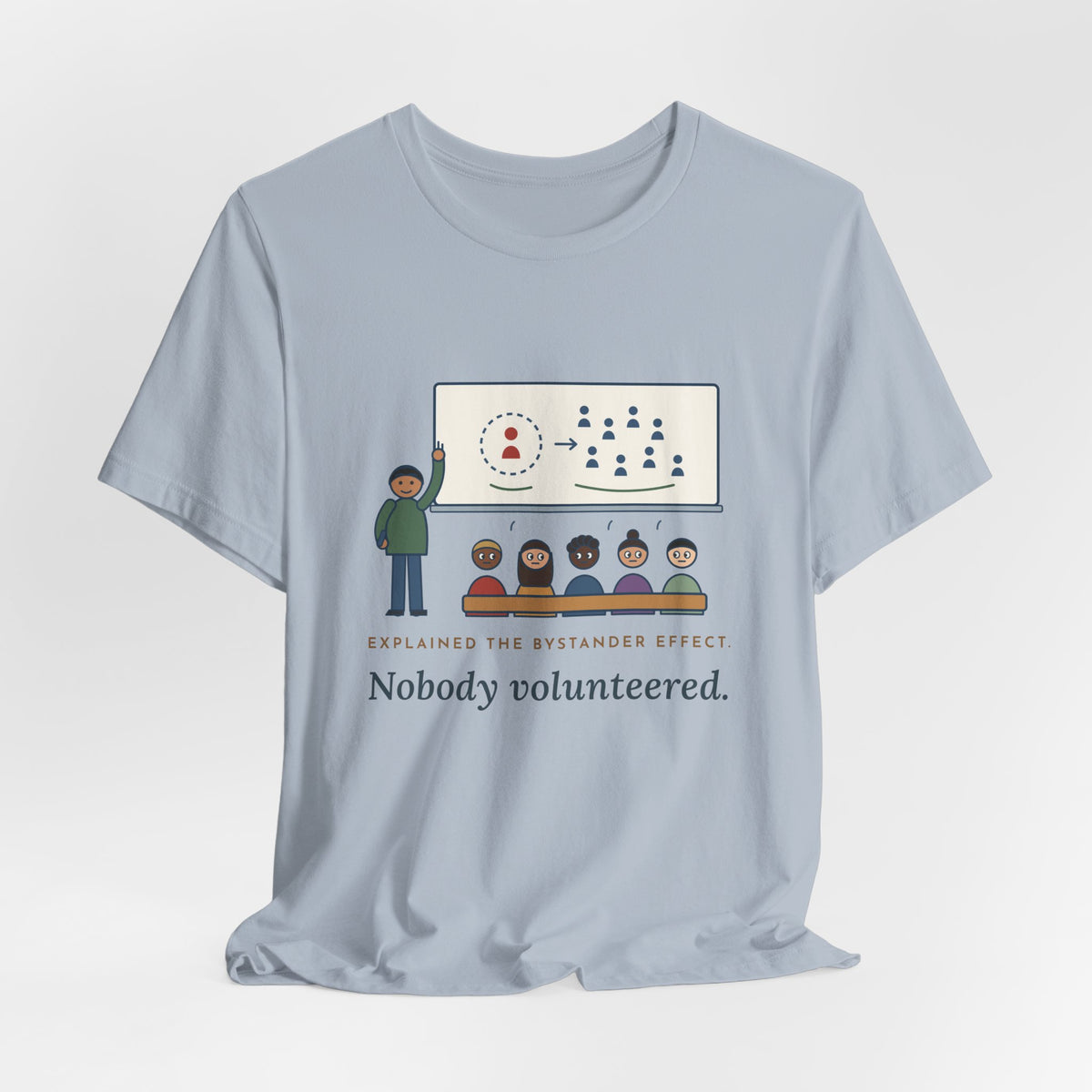 High School Psychology Teacher T-Shirt - Explained the Bystander Effect, Nobody Volunteered