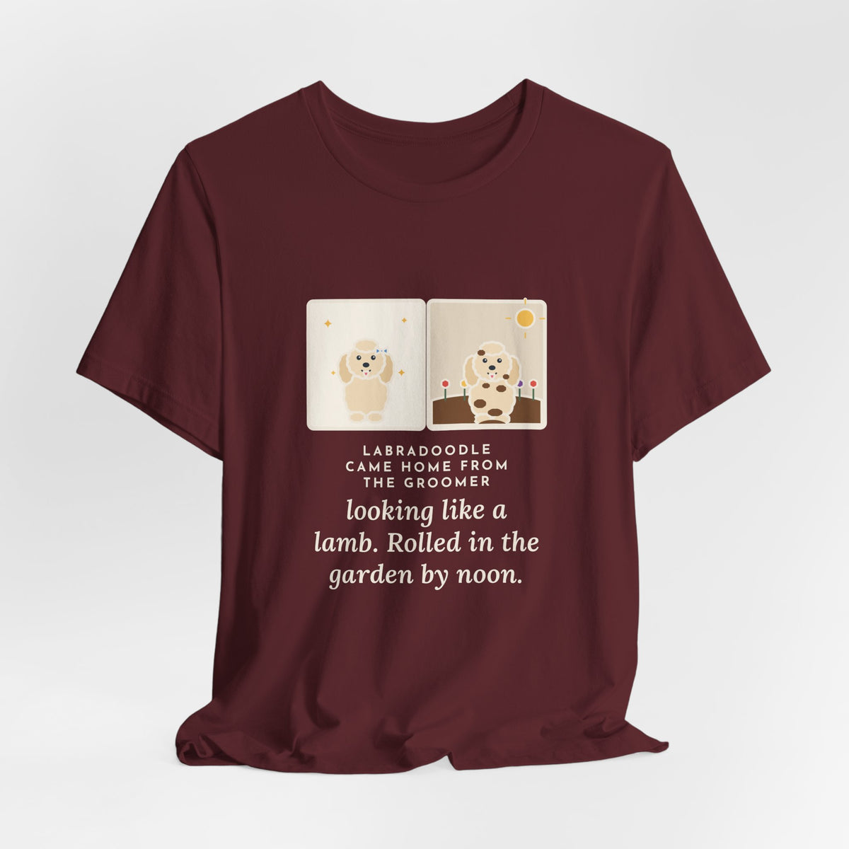 Funny Labradoodle T-Shirt, Came Home from the Groomer Looking Like a Lamb, Rolled in the Garden by Noon, Groomer to Garden Tee
