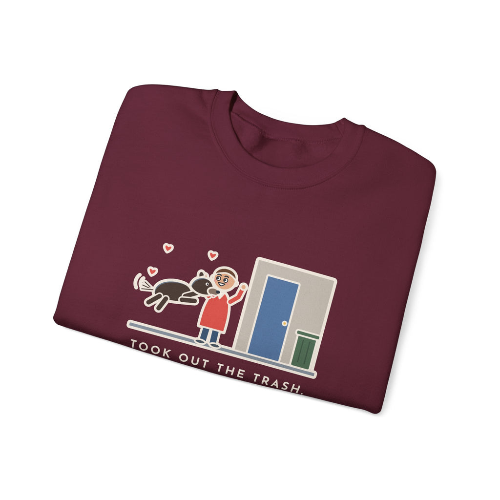 Dog Greeting Sweatshirt, Took Out the Trash, The Dog Greeted Me Like I'd Been Gone a Year, Funny Front Door Welcome Crewneck