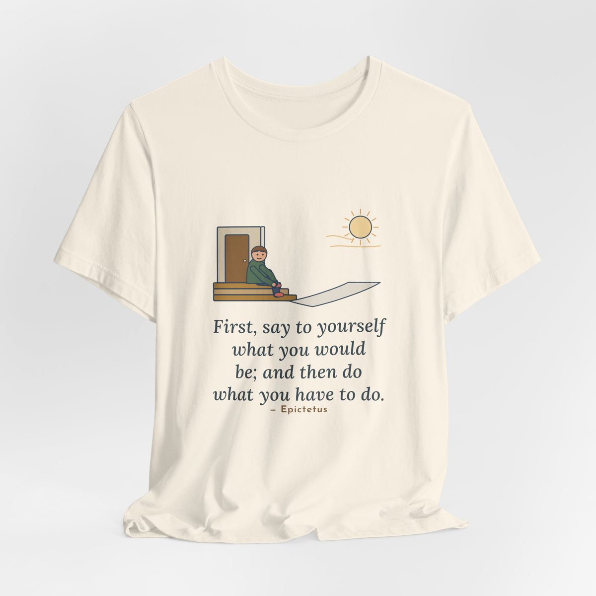 Epictetus Quote T-Shirt, First, Say to Yourself What You Would Be, Stoic Porch Runner Tee