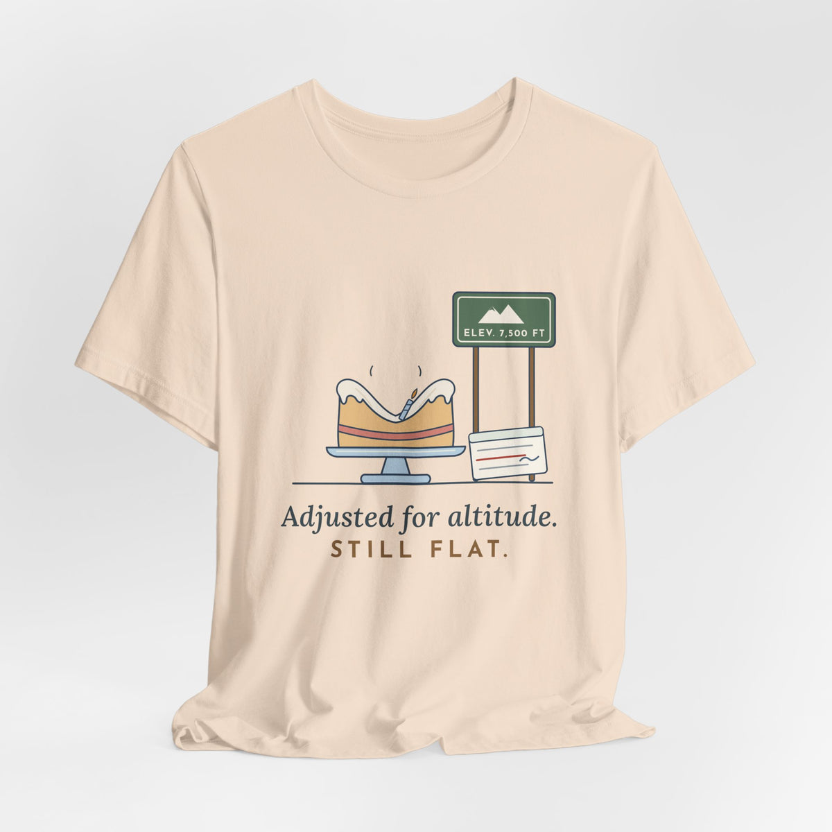 High-Altitude Baking T-Shirt - Adjusted for Altitude. Still Flat. Colorado Baker Tee
