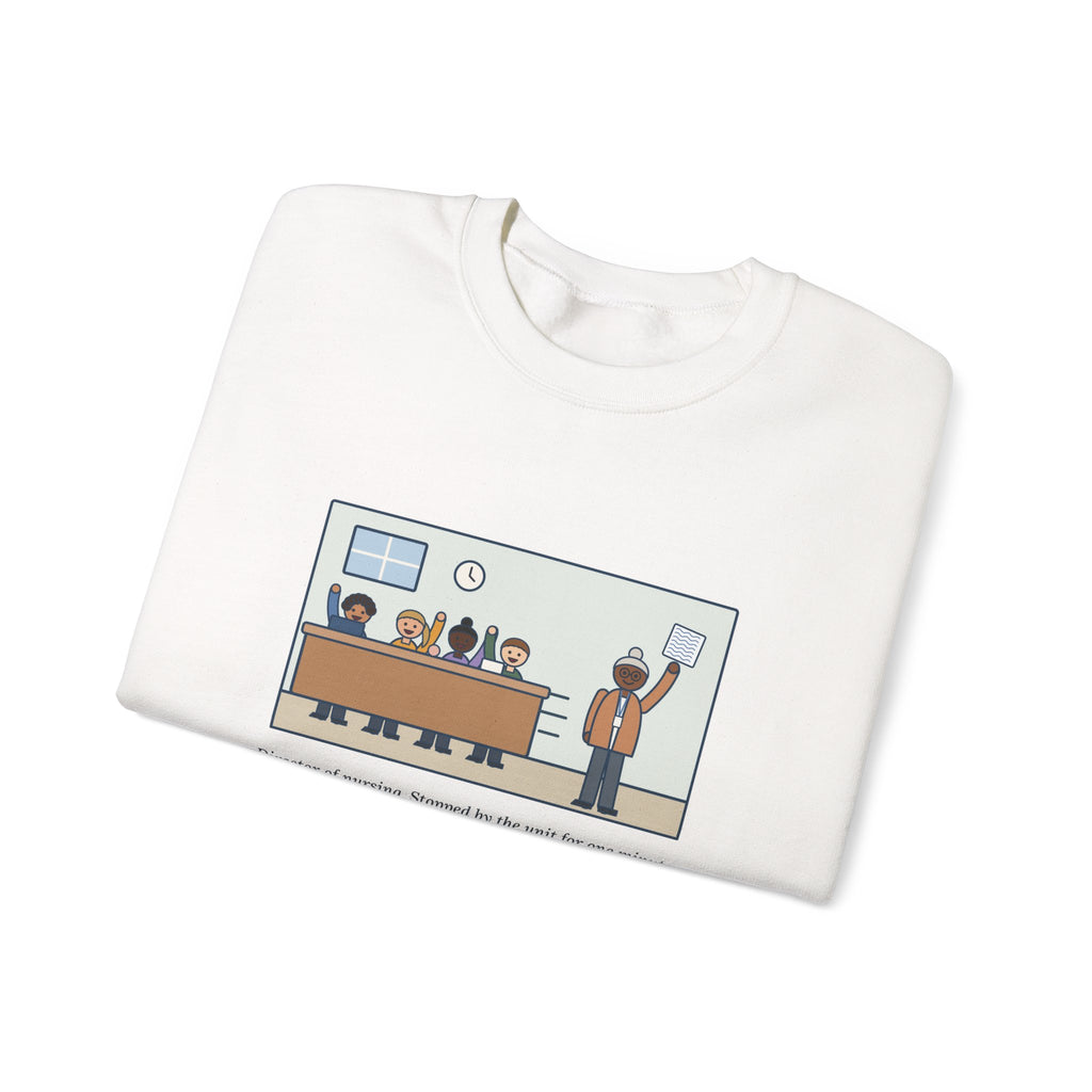 Director of Nursing Sweatshirt, Stopped by for One Minute, Left with Eleven Requests on a Napkin, Funny Station Visit Crewneck