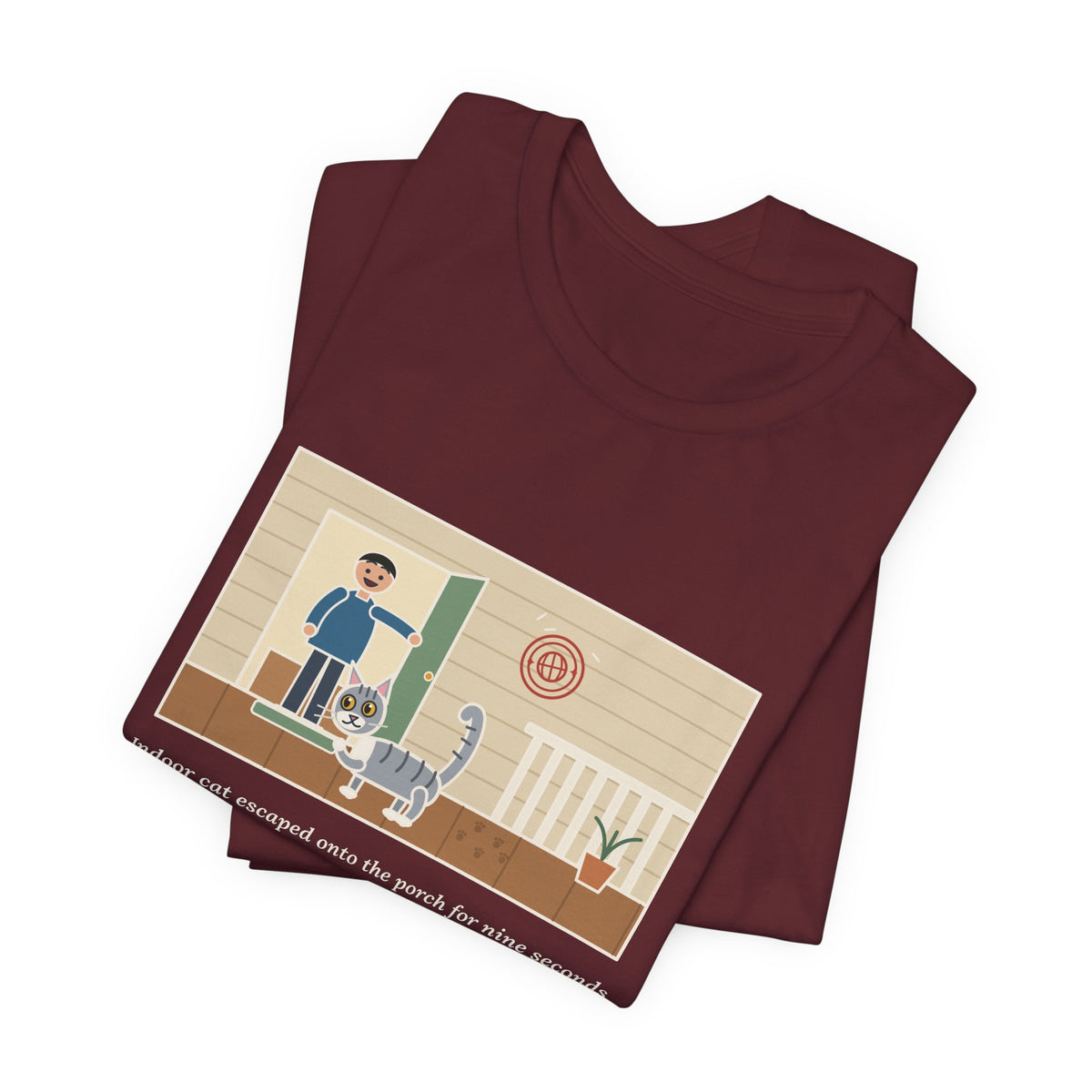 Funny Indoor Cat T-Shirt, Escaped onto the Porch for Nine Seconds, Came Back Like She'd Seen the World, Porch Expedition Tee