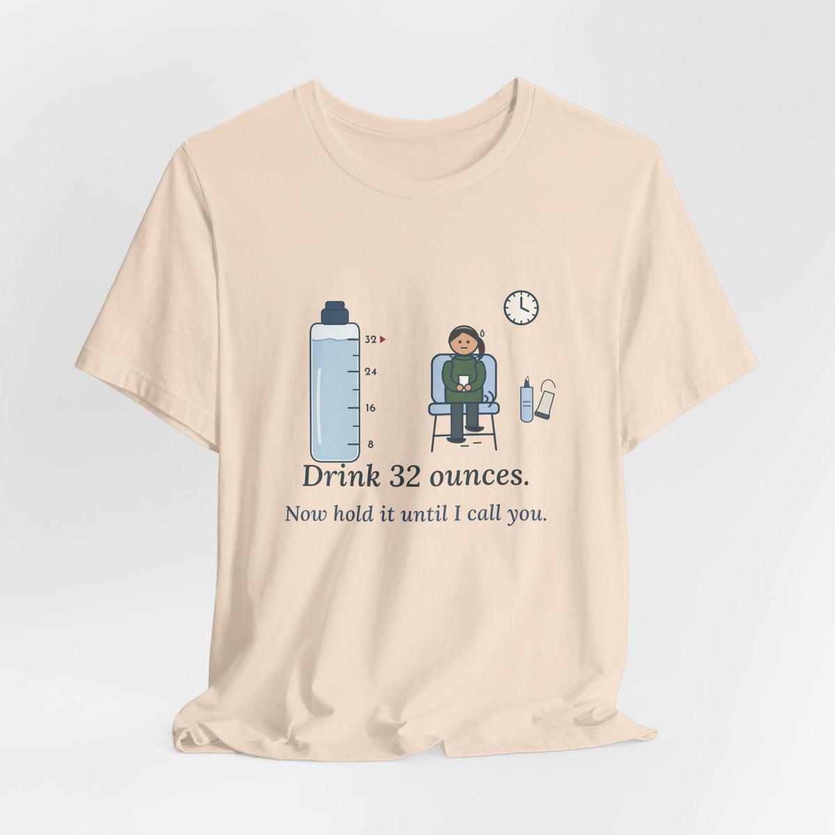 Sonographer T-Shirt - Drink 32 Ounces. Now Hold It Until I Call You. Ultrasound Tech Tee