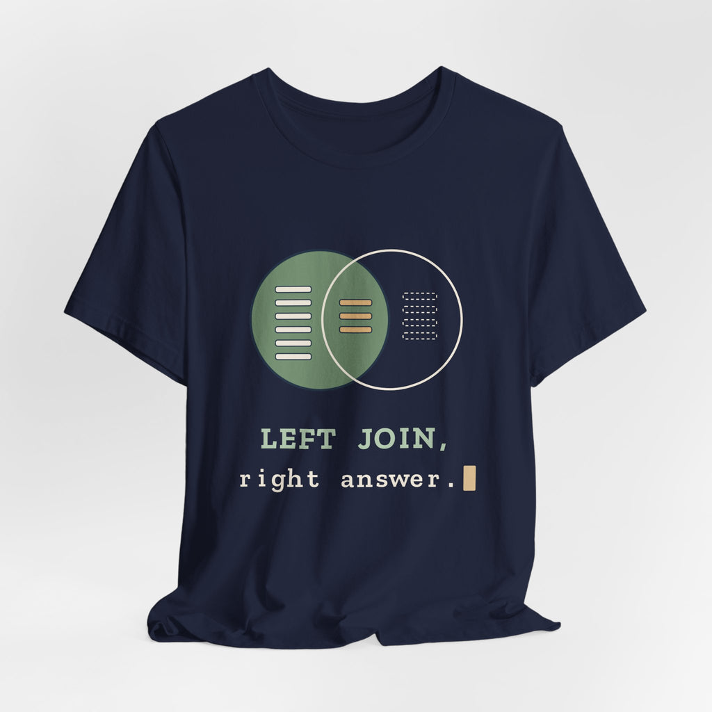 Data Analyst T-Shirt - LEFT JOIN, Right Answer Funny SQL Tee
