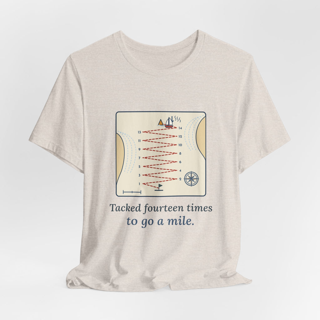 Sailing T-Shirt - Tacked Fourteen Times to Go a Mile Funny Sailor Tee