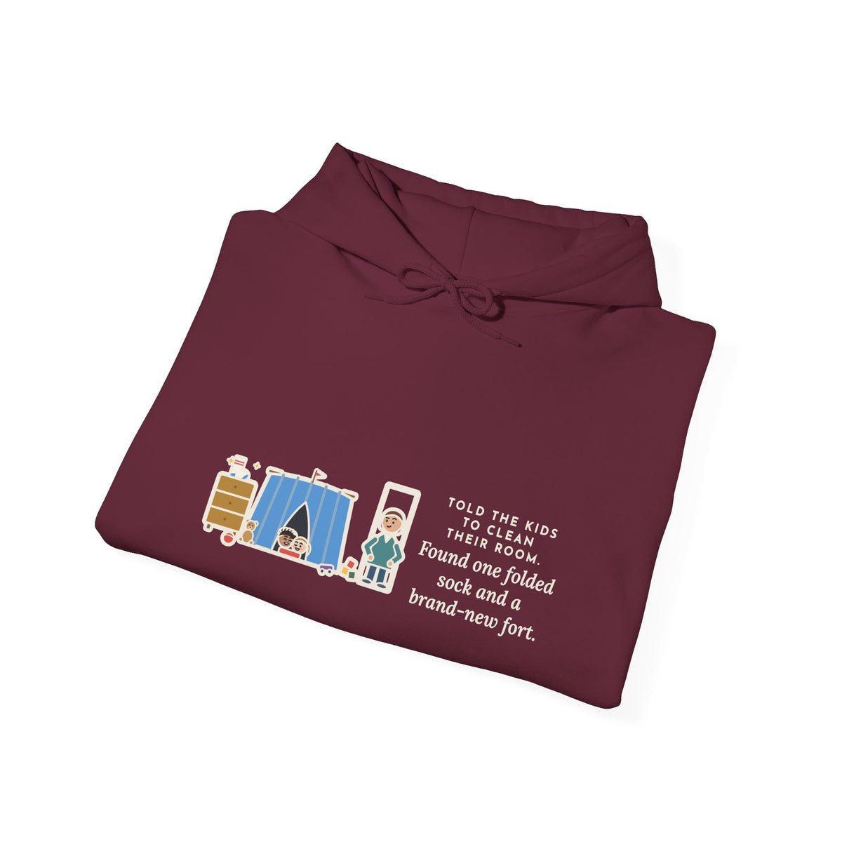 Funny Parent Hoodie, Told the Kids to Clean Their Room, Found One Folded Sock and a Brand-New Fort