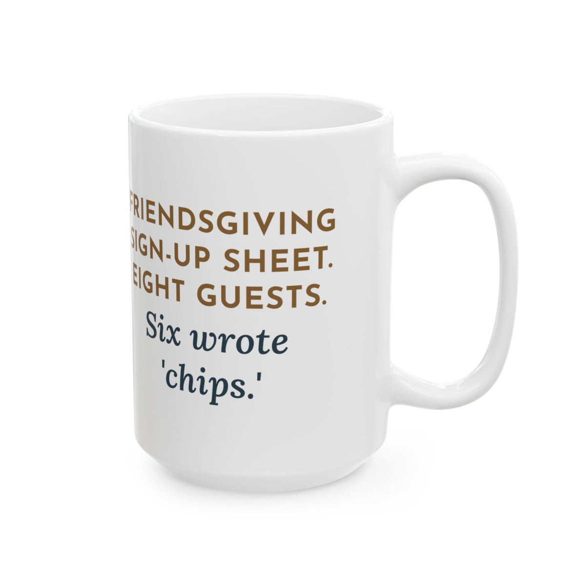 Sign-Up Sheet, Eight Guests, Six Wrote Chips 15oz Mug, Large Funny Friendsgiving Coffee Mug