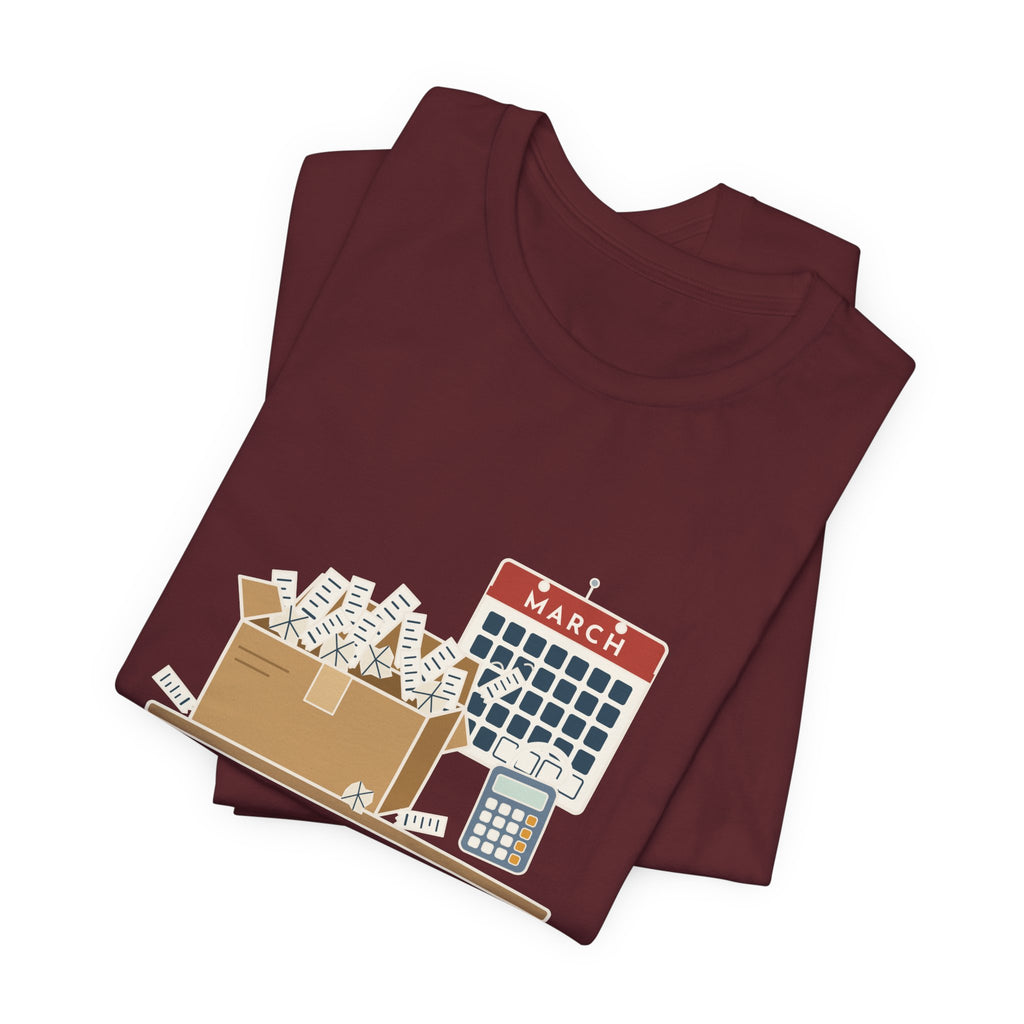 Tax Preparer T-Shirt - Your Shoebox of Receipts Is My March. Busy Season Tee