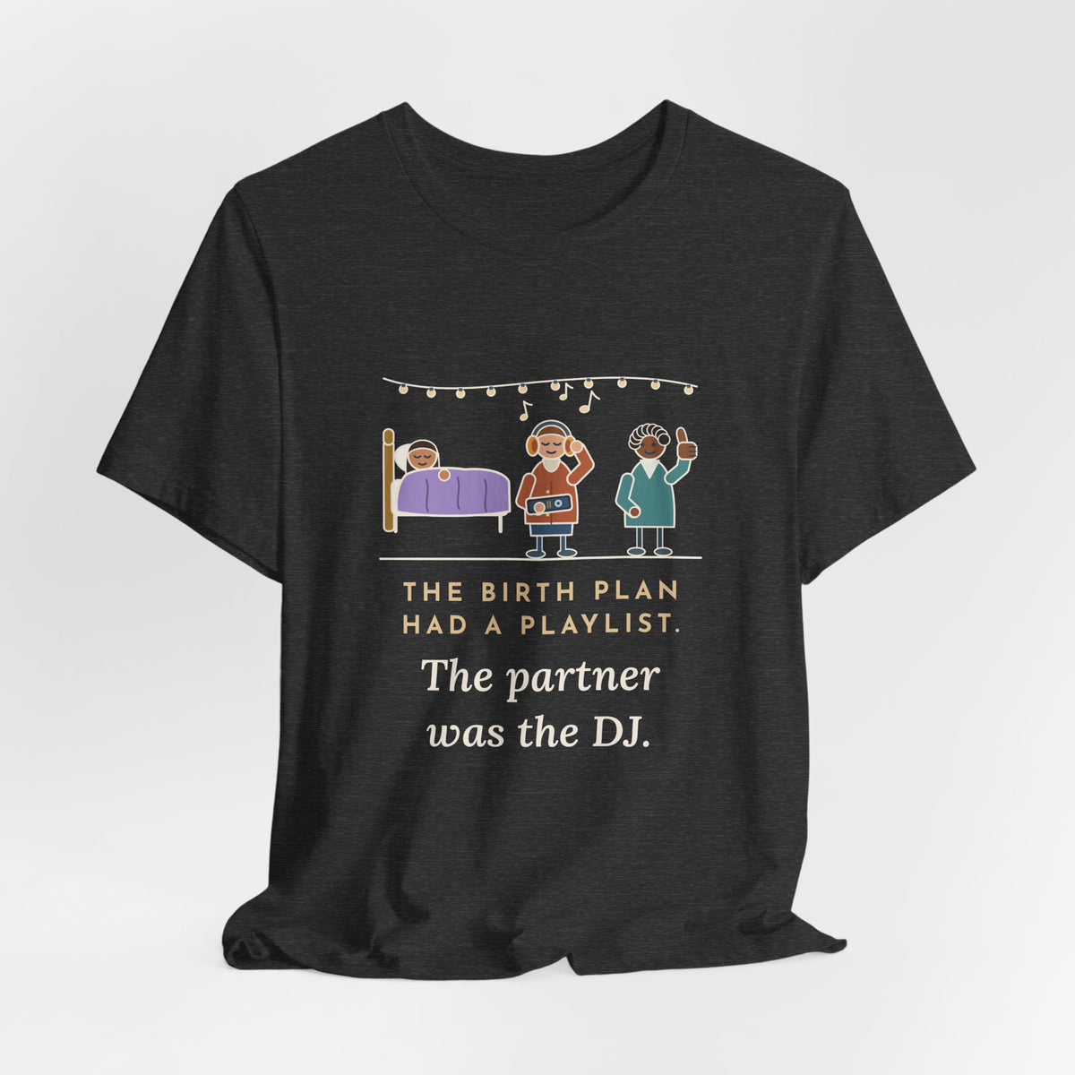 Certified Nurse-Midwife T-Shirt - The Birth Plan Had a Playlist, the Partner Was the DJ Funny Tee