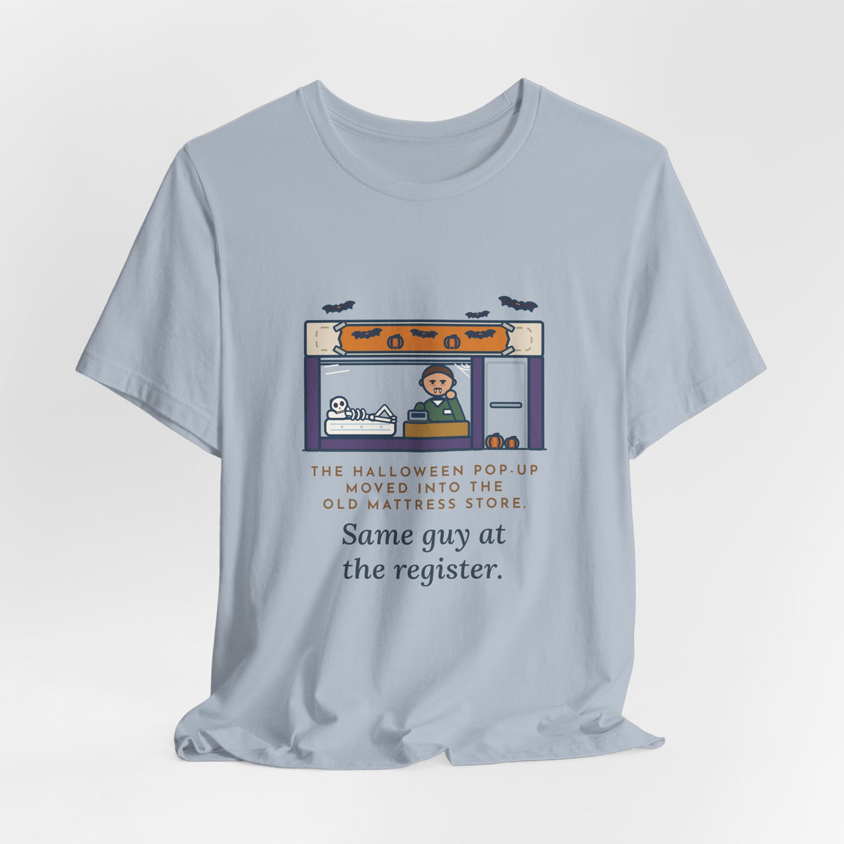 Funny Halloween T-Shirt - The Halloween Pop-Up Moved Into the Old Mattress Store, Same Guy at the Register