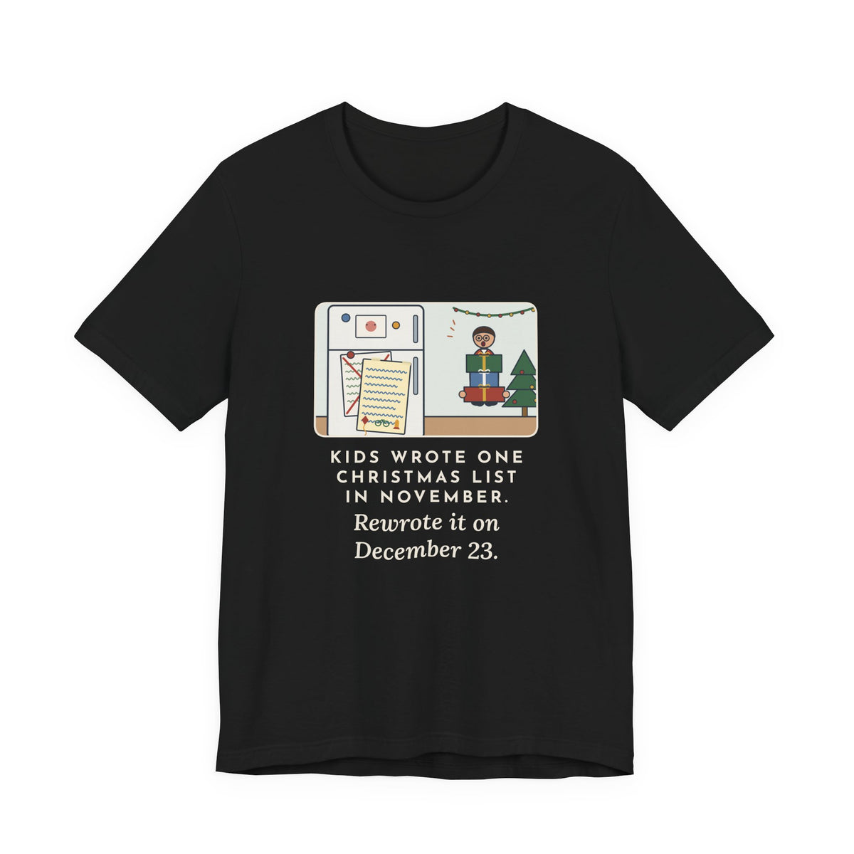 Funny Christmas List T-Shirt, Kids Wrote One in November, Rewrote It on December 23, Fridge Door Tee
