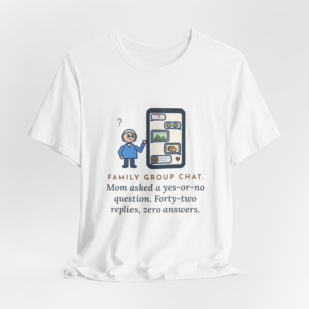 Funny Mom T-Shirt, Asked a Yes-or-No Question, Forty-Two Replies and Zero Answers, Phone Thread Tee