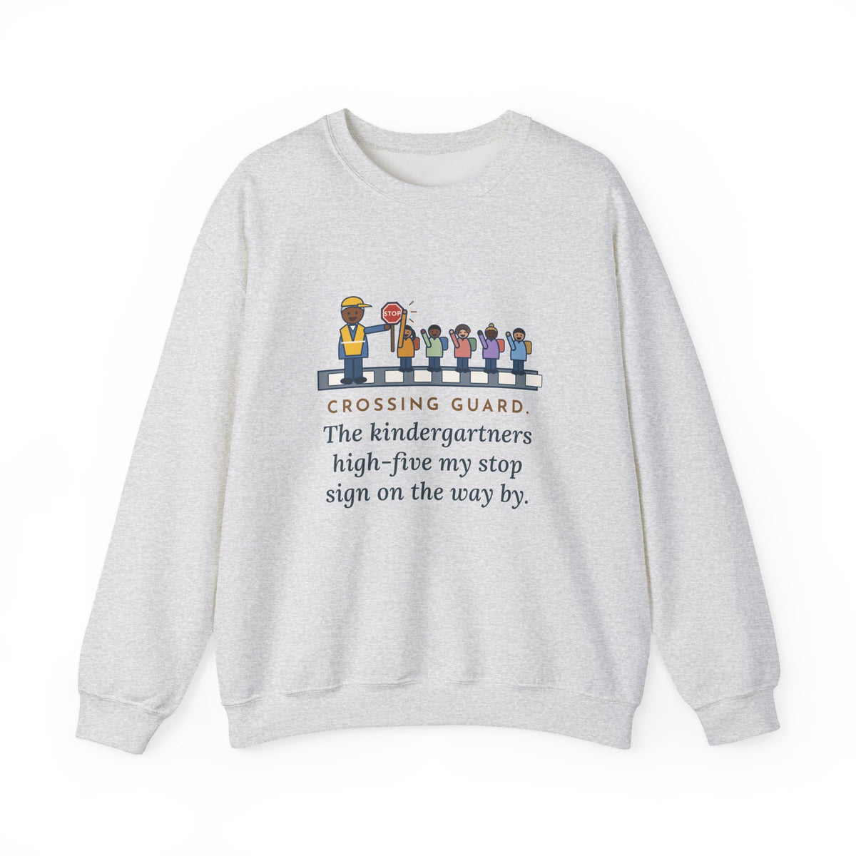 Crossing Guard Sweatshirt, The Kindergartners High-Five My Stop Sign on the Way By, Funny School Crosswalk Crewneck