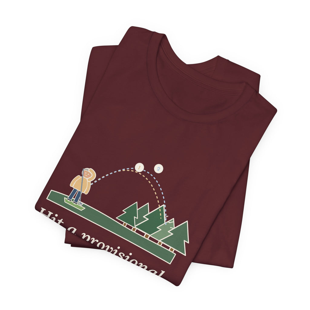 Golf T-Shirt - Hit a Provisional. Lost That One Too. Funny Golfer Tee