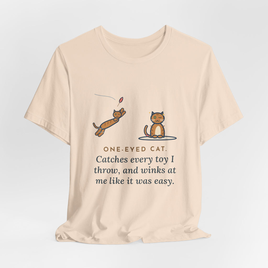 Funny One-Eyed Cat T-Shirt, Catches Every Toy I Throw and Winks Like It Was Easy, Leap and Wink Tee
