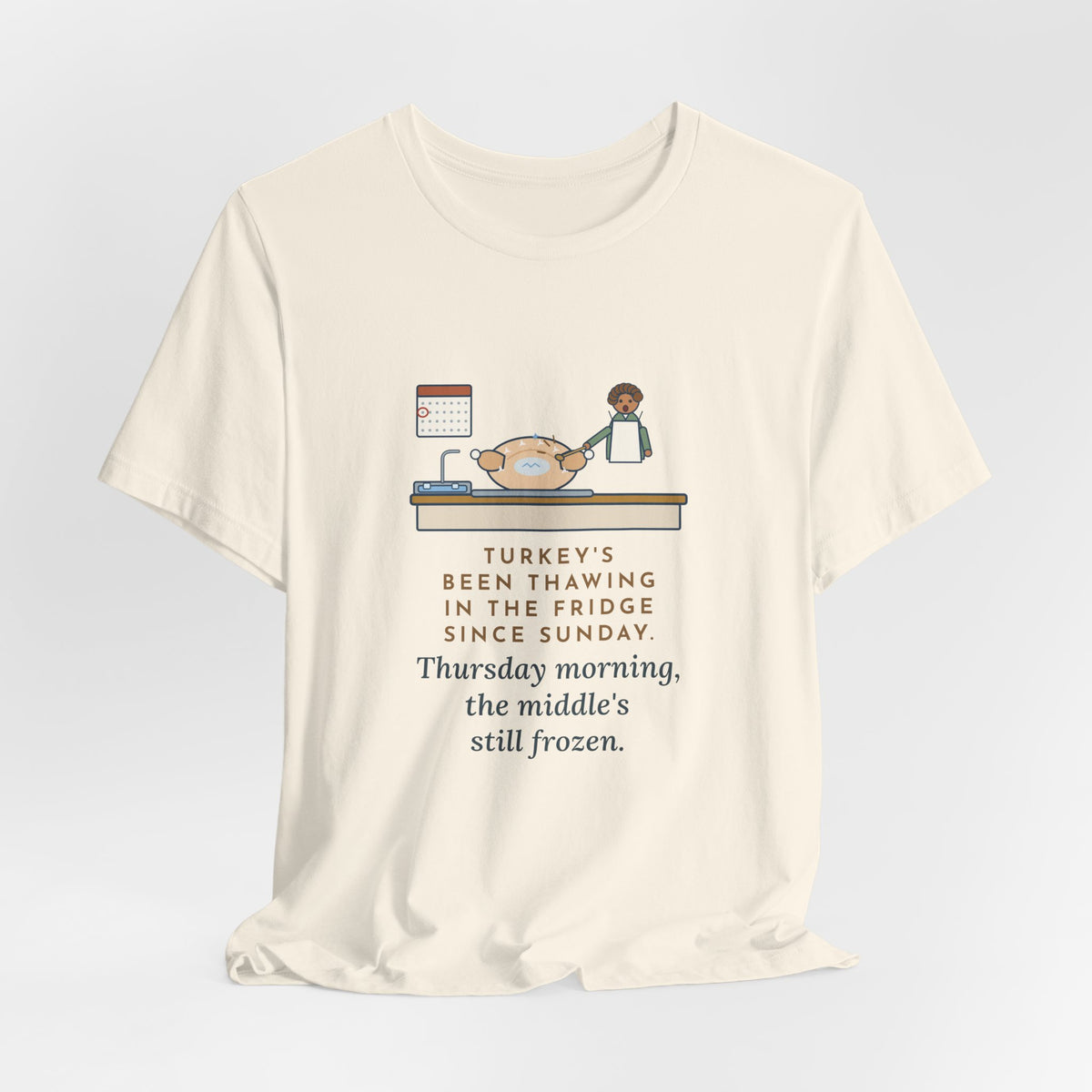 Funny Thanksgiving T-Shirt, Thawing Since Sunday, Still Frozen in the Middle Thursday Morning, First Turkey Tee