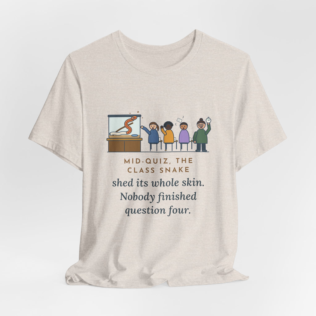 Zoology Teacher T-Shirt - Mid-Quiz the Class Snake Shed Its Whole Skin