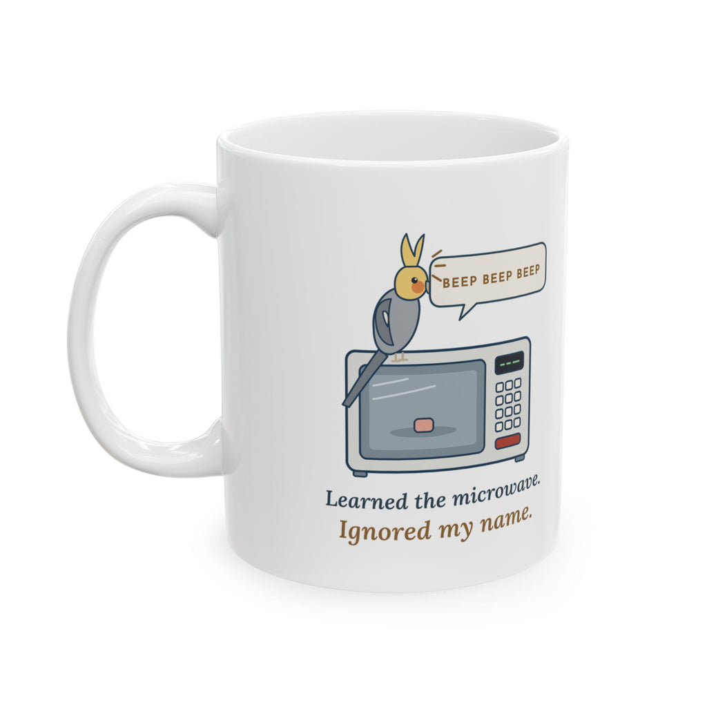Cockatiel Coffee Mug - Learned the Microwave. Ignored My Name. Funny Pet Bird Mug