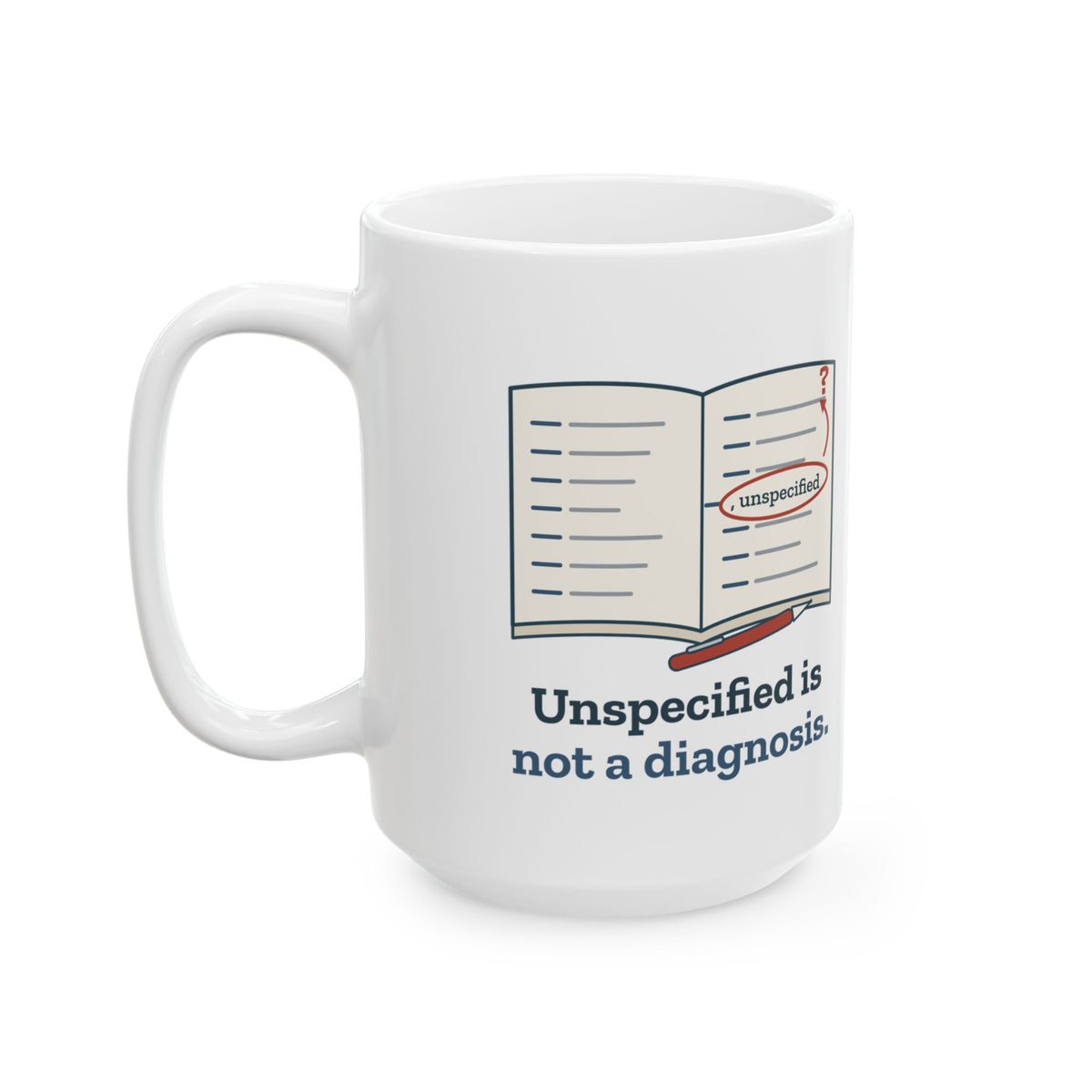 Large 15oz Medical Coding Mug - Unspecified Is Not a Diagnosis