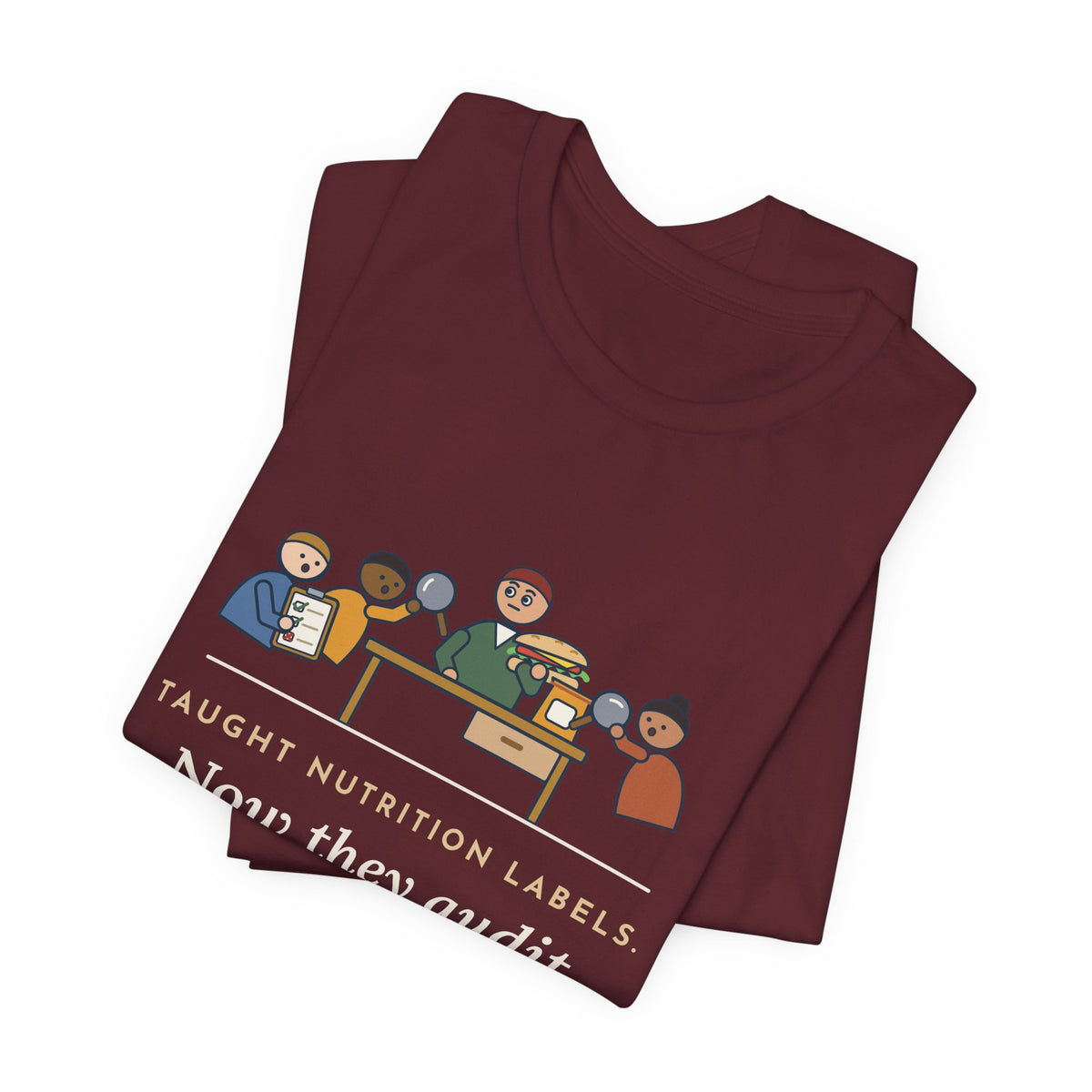 Health Education Teacher T-Shirt - Taught Nutrition Labels, Now They Audit My Lunch Tee