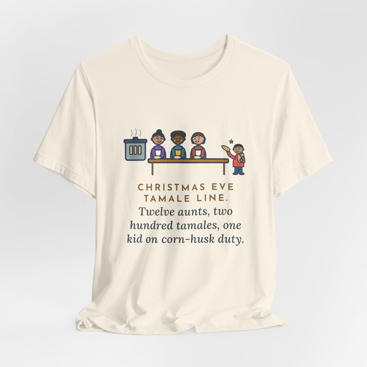 Funny Christmas Eve Tamalada T-Shirt, Twelve Aunts, Two Hundred Tamales, One Kid on Corn-Husk Duty, Family Kitchen Tee