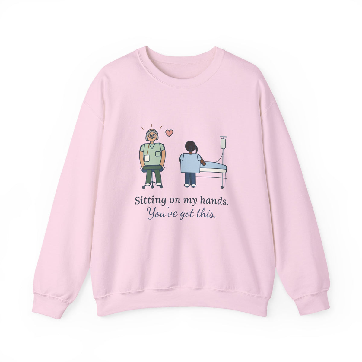 Preceptor Crewneck Sweatshirt - Sitting on My Hands. You've Got This. Nurse Mentor Gift