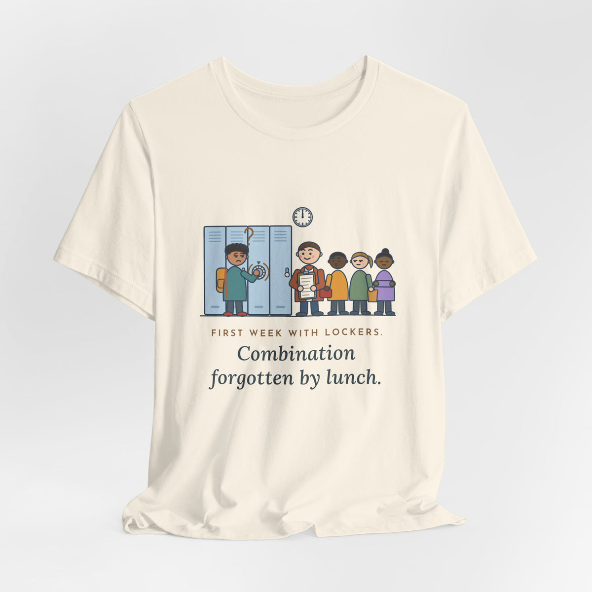 6th Grade Teacher T-Shirt - First Week With Lockers, Combination Forgotten by Lunch