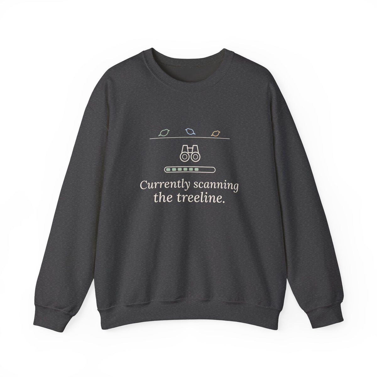 Birding Crewneck Sweatshirt - Currently Scanning the Treeline. Cold Morning Bird Walk Gift