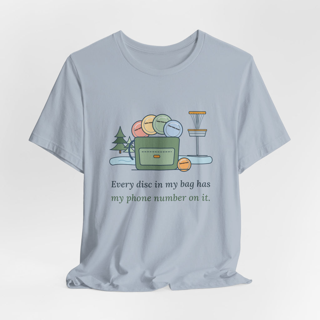 Disc Golf T-Shirt - Every Disc in My Bag Has My Phone Number on It. Funny Disc Golfer Tee