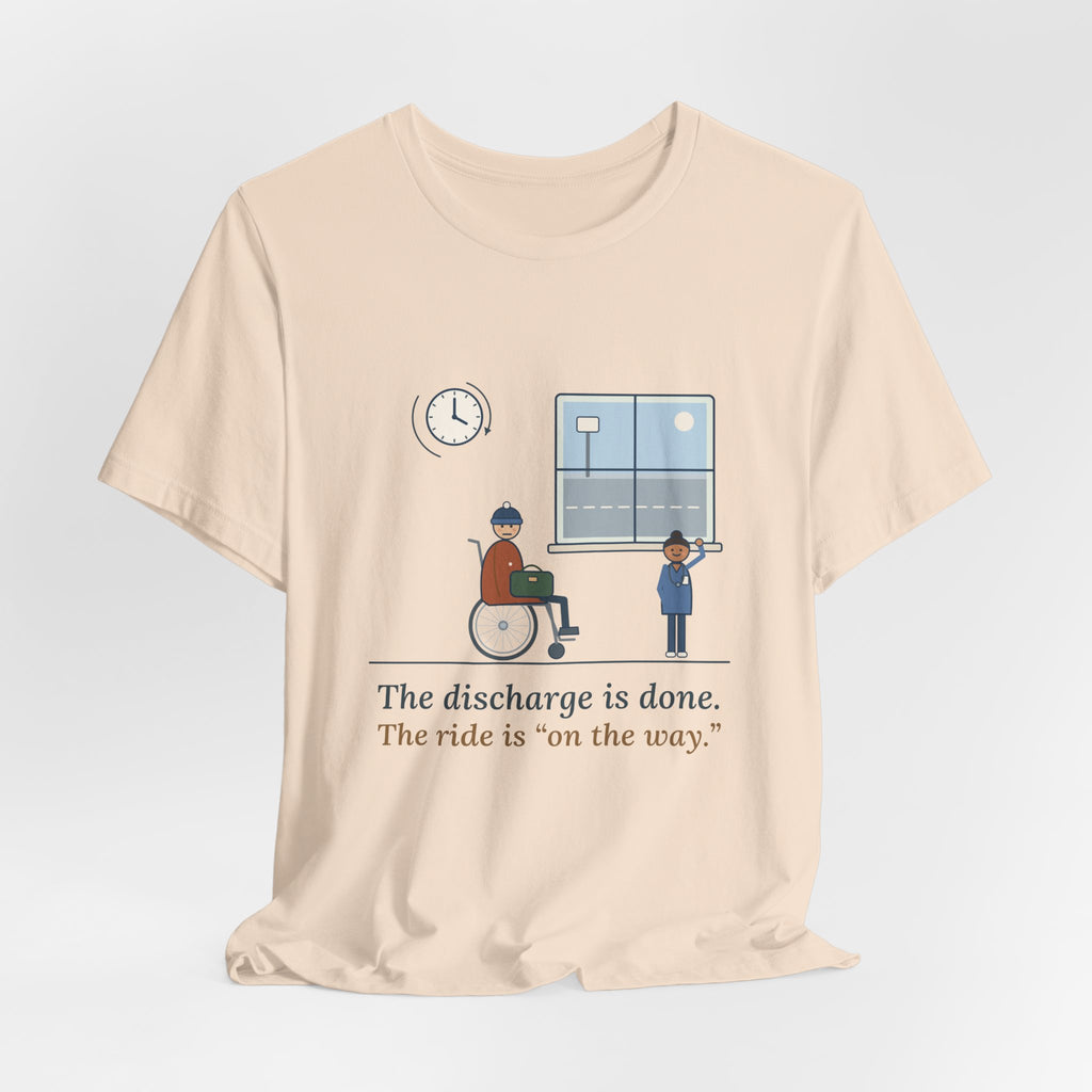 Med-Surg Nurse T-Shirt - The Discharge Is Done. The Ride Is On the Way. Funny Floor Nurse Tee